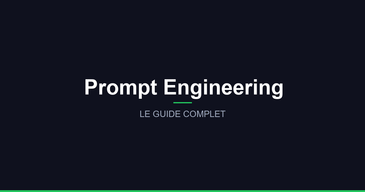 Prompt Engineering : Le Guide Complet